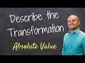 Describe the transformation of the graph Absolute value function - free math help