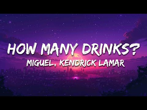 Miguel - How Many Drinks? (Lyrics) ft. Kendrick Lamar