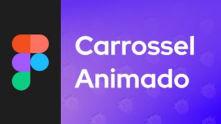 Crie Um Carrossel Animado No Figma