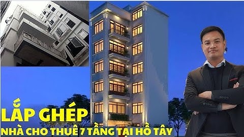 NHÀ LẮP GHÉP 7 TẦNG, BẰNG TẤM VÀ SÀN BÊ TÔNG NHẸ TẠI HỒ TÂY