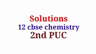 Class-12 chemistry ncert cbse chapter-2 Solutions [Part -1]. Useful for NEET/JEE/CET Exams screenshot 4