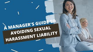 A Managers Guide to Preventing Workplace Sexual Harassment