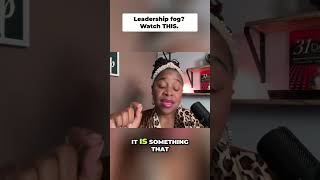 Here's the FIX for Leadership Fog