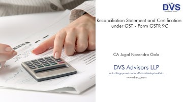 Reconciliation Statement and Certification under GST – Form GSTR 9C