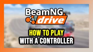 How to Play BeamNG.drive With a Controller on PC!