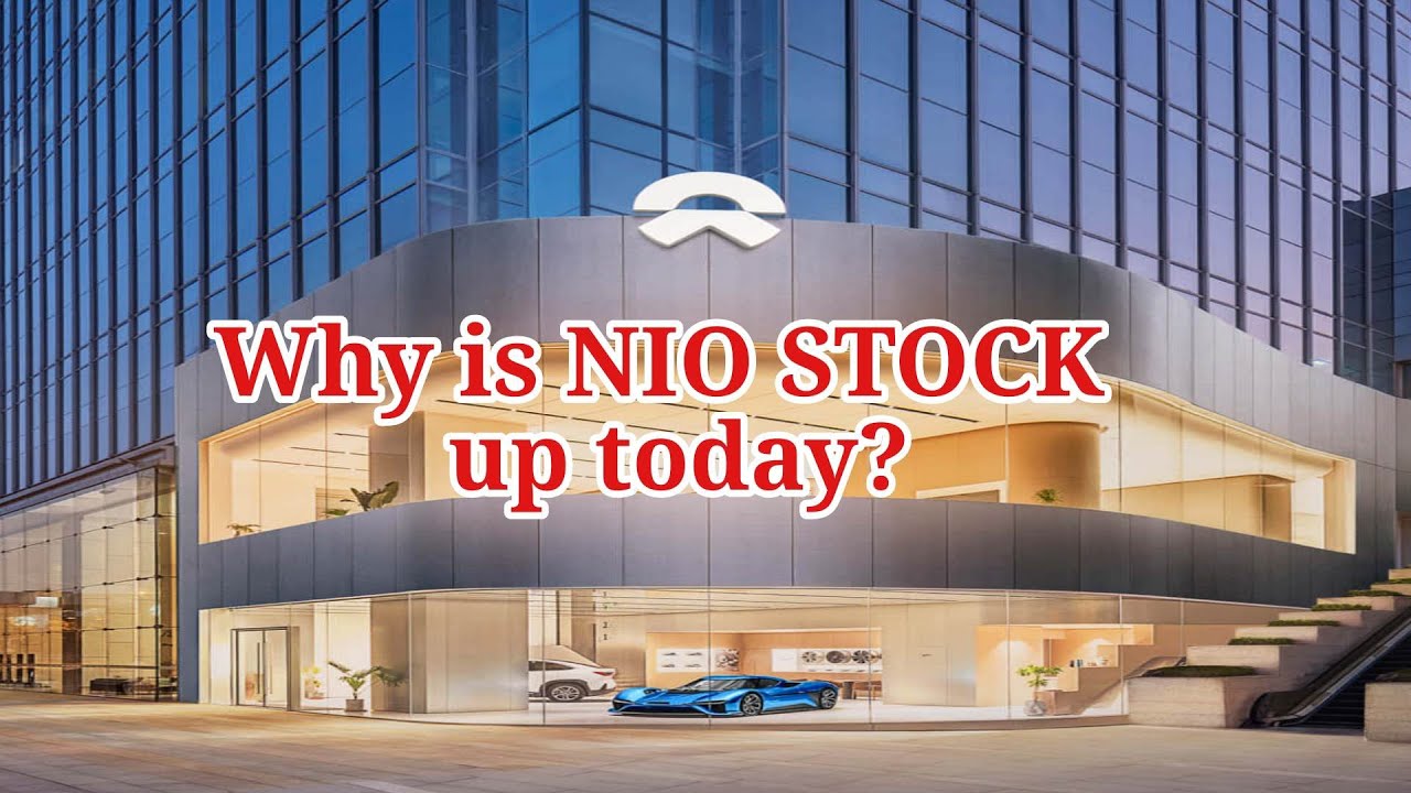 Why Is NIO Stock Up Today? YouTube