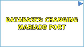 Databases: Changing mariadb port
