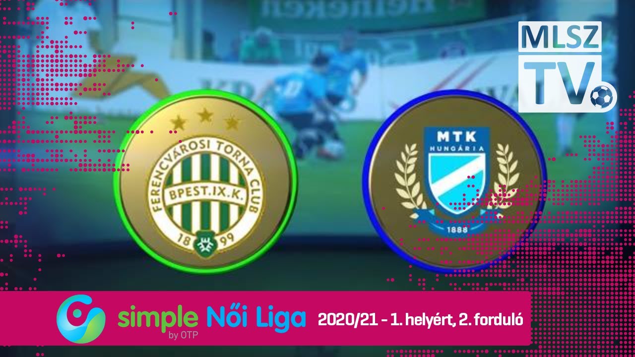 FTC-Telekom - MTK Hungária FC  | 3-2 | Simple Női Liga | 1. helyért, 2. forduló
