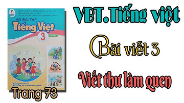 Vở bài tập tiếng việt lớp 3 sách cánh diều Bài 18 Bài Viết 3 Viết thư làm quen Trang 73.