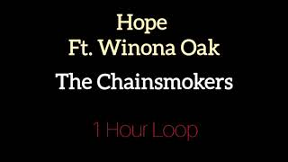 Hope ft. Winona Oak The Chainsmokers | One Hour Loop