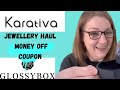 Karativa Jewellery Jewelry Haul and Glossybox Subscription Box Unboxing Money Off Coupon