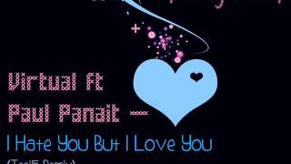 » ViRTUAL FT. PAUL PANiT - i HATE YOU BUT i LOVE YOU (Tesi5 Remix) ►♪ HOT MUSiK ♫◄