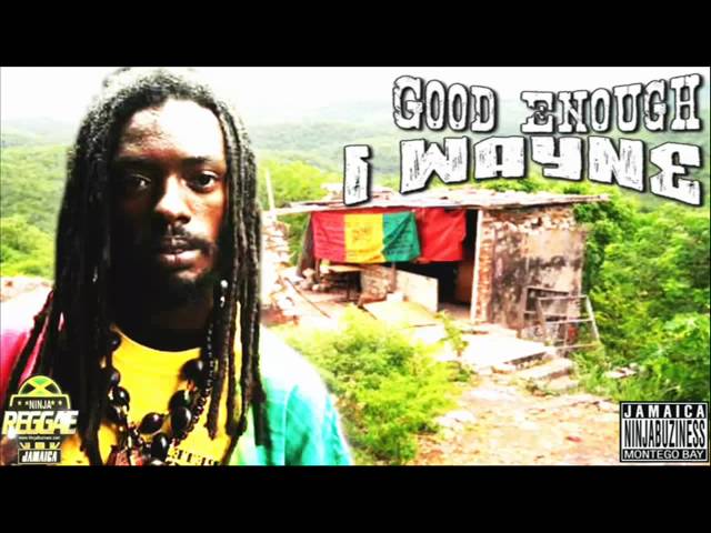 I Wayne - Good Enough (Call On You Riddim)
