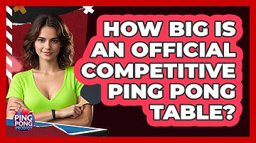 How Big Is An Official Competitive Ping Pong Table? - Ping Pong Prodigy