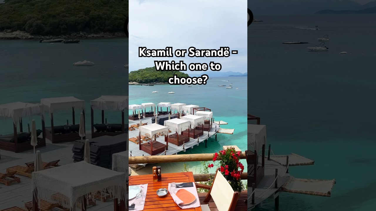 Ksamil or Saranda? 