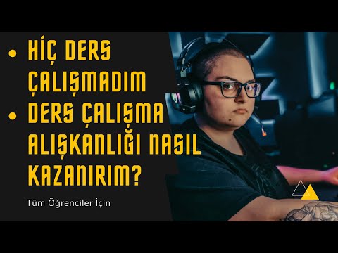 DERS ÇALIŞMA ALIŞKANLIĞI NASIL KAZANILIR? / Hiç Ders Çalışmayan Öğrenci / YKS / LGS / KPSS