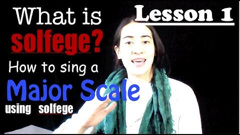Ear training lesson 1: What is solfege? How to sing the major scale using solfege