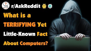 What is a Terrifying Yet Little Known Fact About Computers?