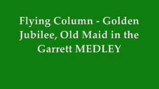 Flying Column - Golden Jubilee &amp; Old Maid in the Garrett