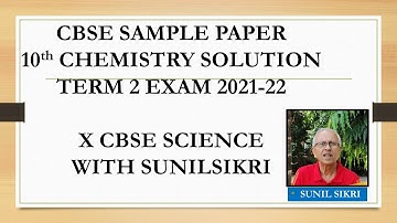 SAMPLE QUESTION PAPER CLASS X SCIENCE  (086)TERM 2  (2021-22) | CHEMISTRY SOLUTION | SUNILSIKRI