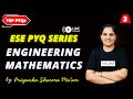 L-3 ESE PYQs Series | Engineering Mathematics Part 3 | All Branch |  Priyanka Sharma Ma&#39;am