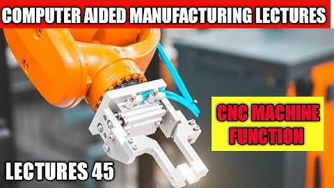 what is the CNC machine |cnc machine function | Computer aided manufacturing lectures