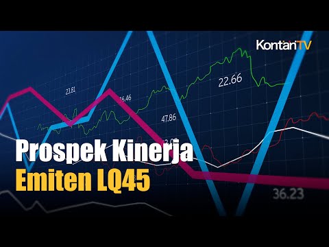 Menakar Prospek Kinerja Emiten LQ45 di Tengah Fluktuasi Bursa | Kontan News