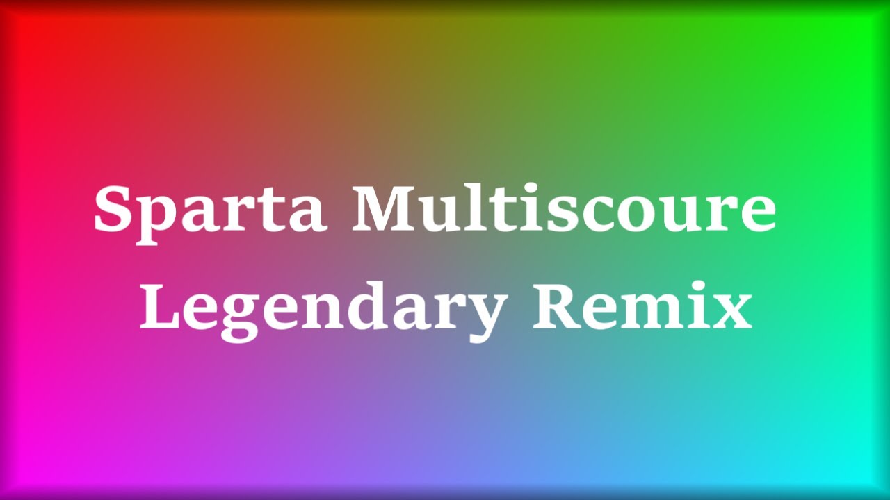 {V1} Multiscoure Sparta Legendary Mix