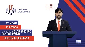 PGC Lectures-Inter Part 1-Fedreal Board-Physics-Chapter 10-Molar specific heat of gases