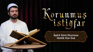 Korunmuş İstiğfar - Âşûrâ günü okunması matlûb olan duâ 