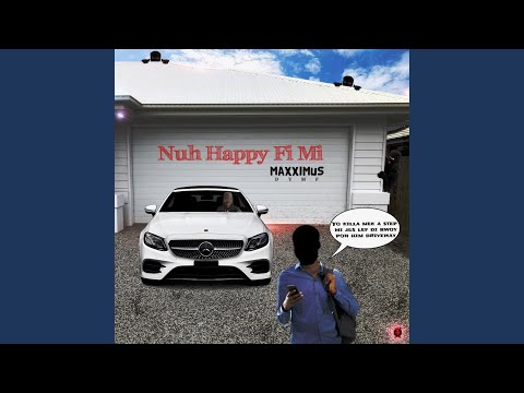 Maxximus - Nuh Happy Fi Mi