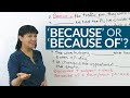 Learn English: "because" or "because of"?