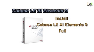 Install  Cubase LE AI Elements 9 Full 2017