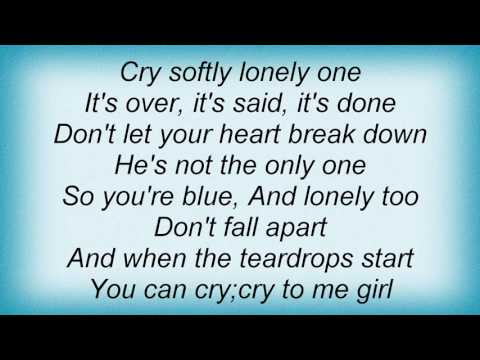 Roy Orbison - Cry Softly Lonely One Lyrics