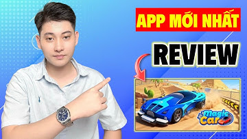 APP MỚI Kiếm Tiền Online MIỄN PHÍ 2025, Review App MAGIC CAR (Đã Rút Tiền)