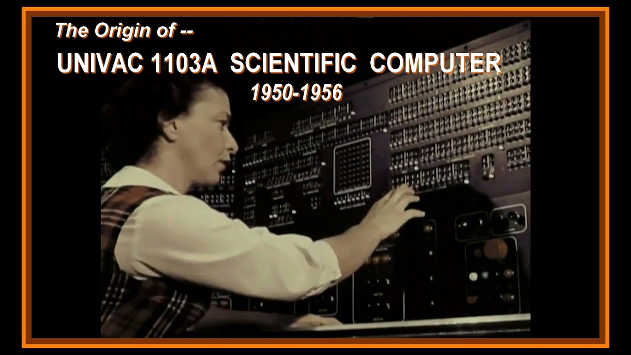 Computer History: Origin of the UNIVAC 1103A Scientific Computer (1953, 1956) ERA, Sperry Rand - YouTube