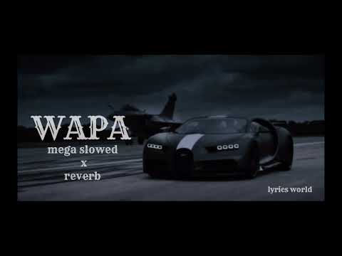 WAPA (mega slowed x reverb)song#song#wapa#megaslowed#reverb#phonk#song