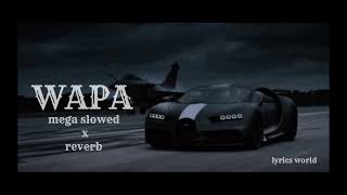 WAPA (mega slowed x reverb)song#song#wapa#megaslowed#reverb#phonk#song
