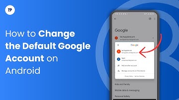 How to Change the Default Google Account on Android