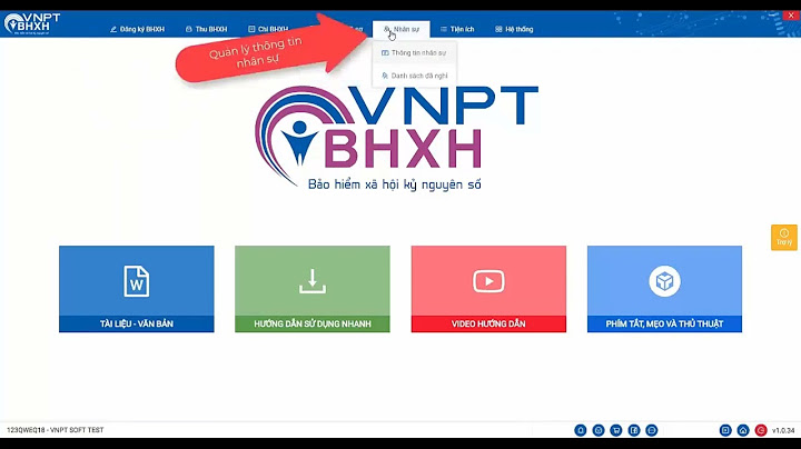 Hướng dẫn sử dụng phần mềm vnpt bhxh 2.0 năm 2024