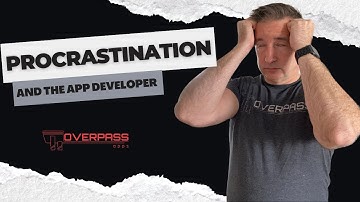 Overcoming Procrastination as an App Developer