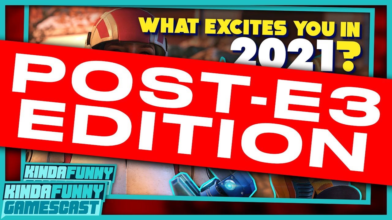 2021 Games We Are Most Excited For (POST E3 UPDATE!) - Kinda Funny Gamescast Ep. 80