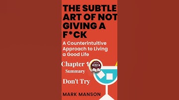 The Subtle Art of Not Giving a F*ck – Chapter 1 Summary | Don’t Try | Mark Manson