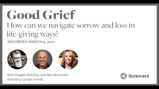 Good Grief: How can we navigate sorrow and loss in life-giving ways?