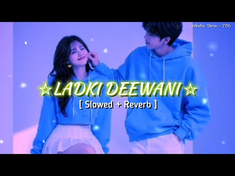 Ladki Deewani Full Song || Main Hu Raja Banja Tu Meri Rani || Slowed & Reverb || Lofi song 🎧