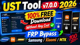 🔓 UST Tool v7.0.0 2026 💯 FREE Download Without Any Cost | FRP Bypass Samsung/Xiaomi/MTK