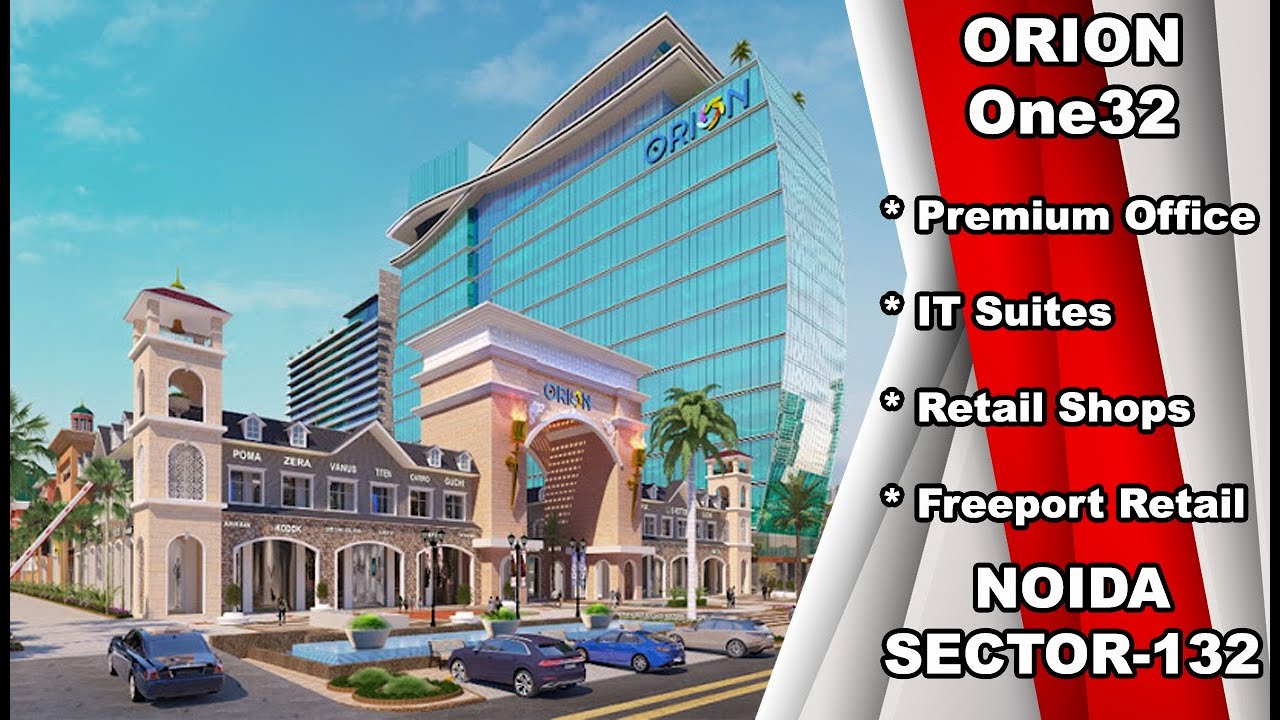 Orion One32 | Premium Office | IT Suites | Freeport Retail | Retail Shops | Invest | Noida Sec-132