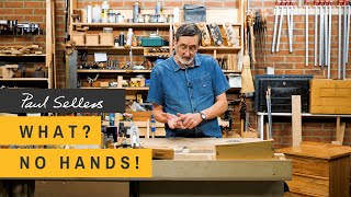 What? No Hands! | Paul Sellers