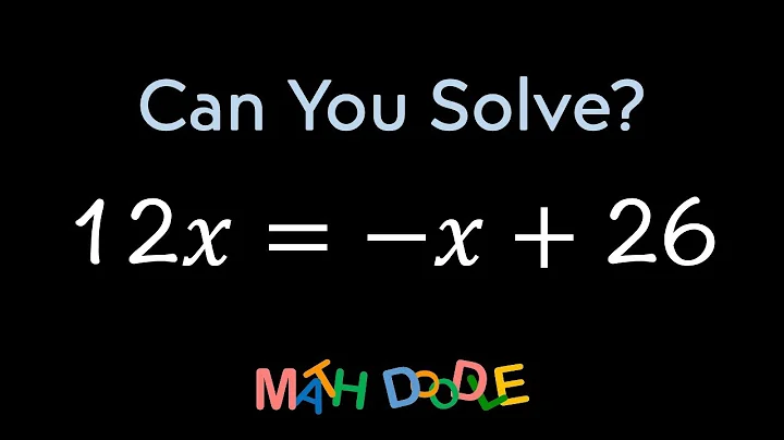 Solving Linear Equation “12𝑥 = –𝑥 + 26” | Step-by-Step Algebra Solution - Math Doodle