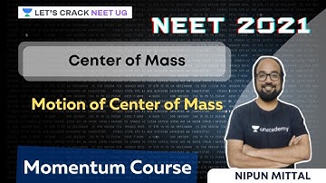 Center of Mass - Motion of Center of Mass | NEET 2021 | NEET Physics | Nipun Mittal